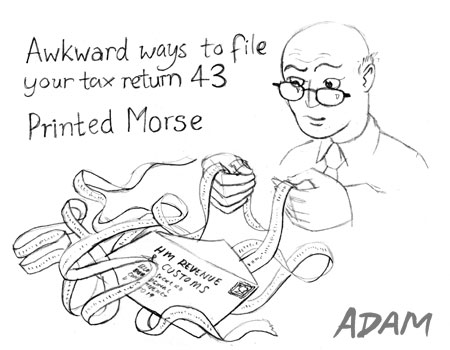 Awkward ways to file your tax return 43:Printed Morse